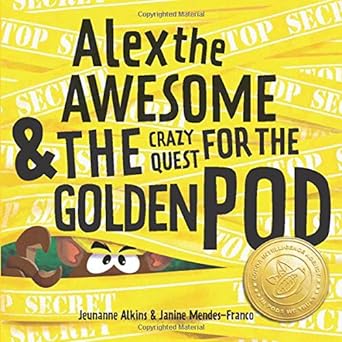 Alex the Awesome & The Crazy Quest For The Golden Pod Book